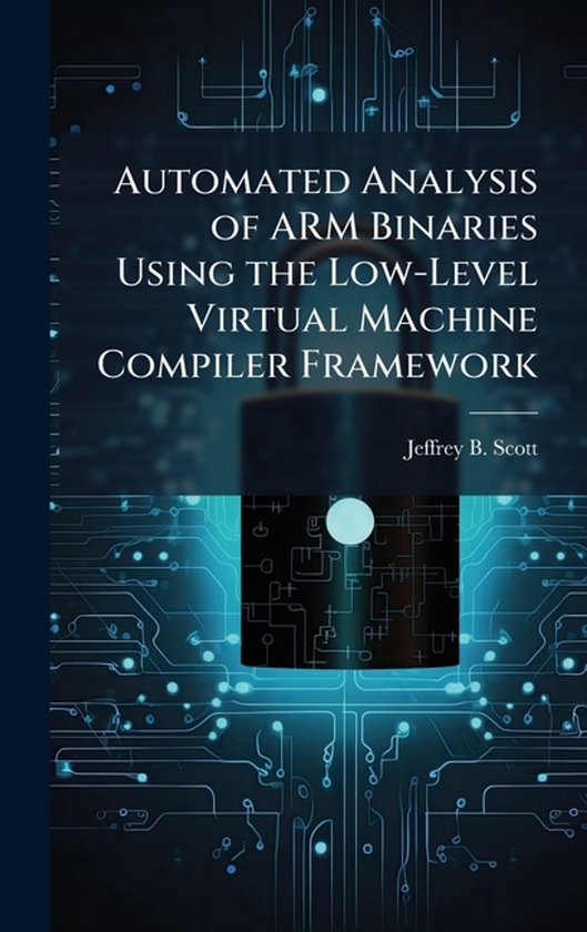 Automated Analysis of ARM Binaries Using the Low-Level Virtu ... - cover