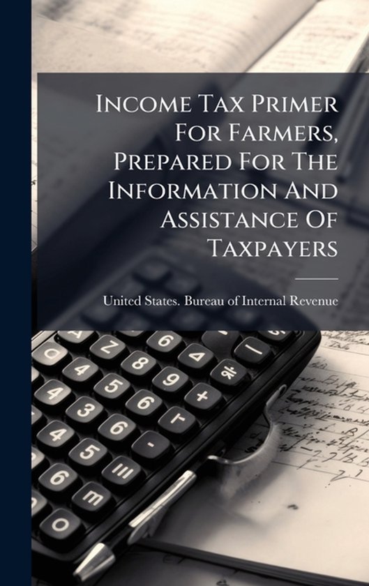 Income Tax Primer For Farmers, Prepared For The Information  ... - cover