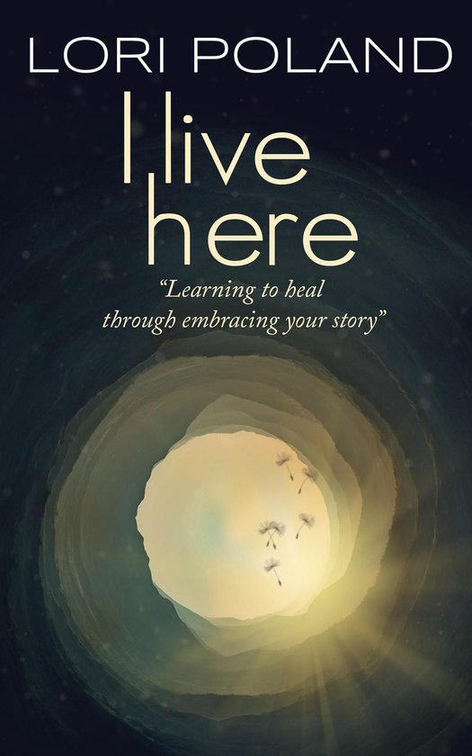 I live here; learning to heal through embracing your own sto ... - cover