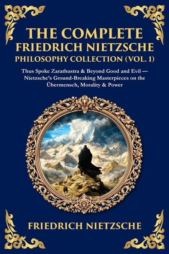 Library of Alexandria-The Complete Friedrich Nietzsche Philosophy Collection (Vol. 1)