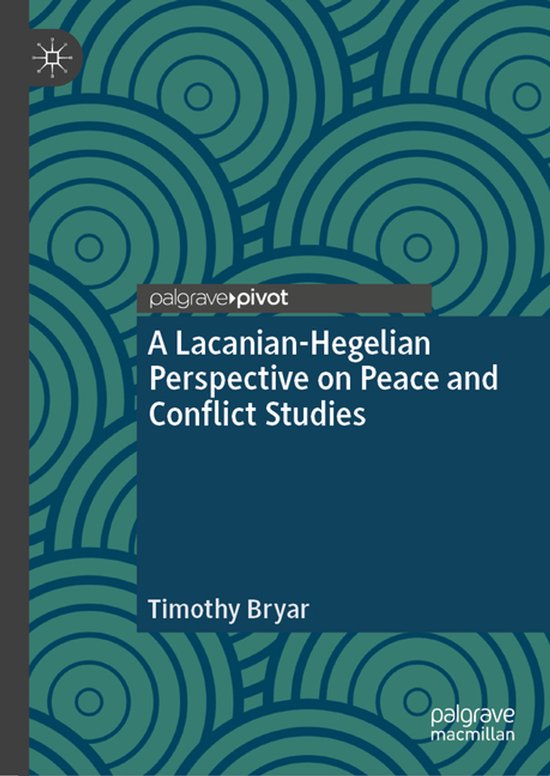 Rethinking Peace and Conflict Studies-A Lacanian-Hegelian Pe ... - cover