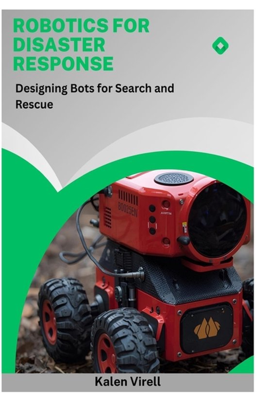 Robotics for Disaster Response | 9798262992324 | Kalen Virell | Boeken ...