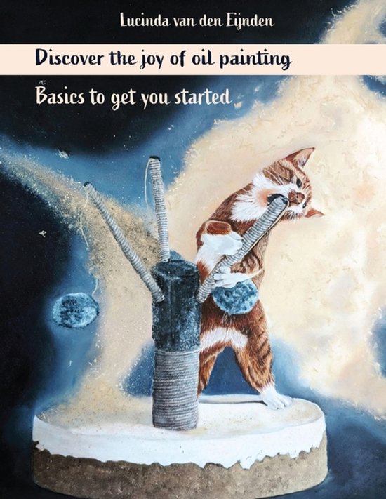 Discover the joy of oil painting, Lucinda Van Den Eijnden ...
