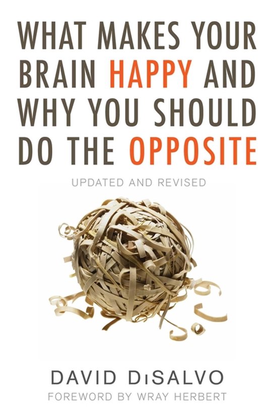 What Makes Your Brain Happy and Why You Should Do the Opposi ... - cover