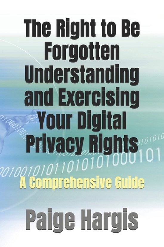 The Right to Be Forgotten Understanding and Exercising Your  ... - cover
