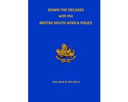 Down the Decades with the British South African Police