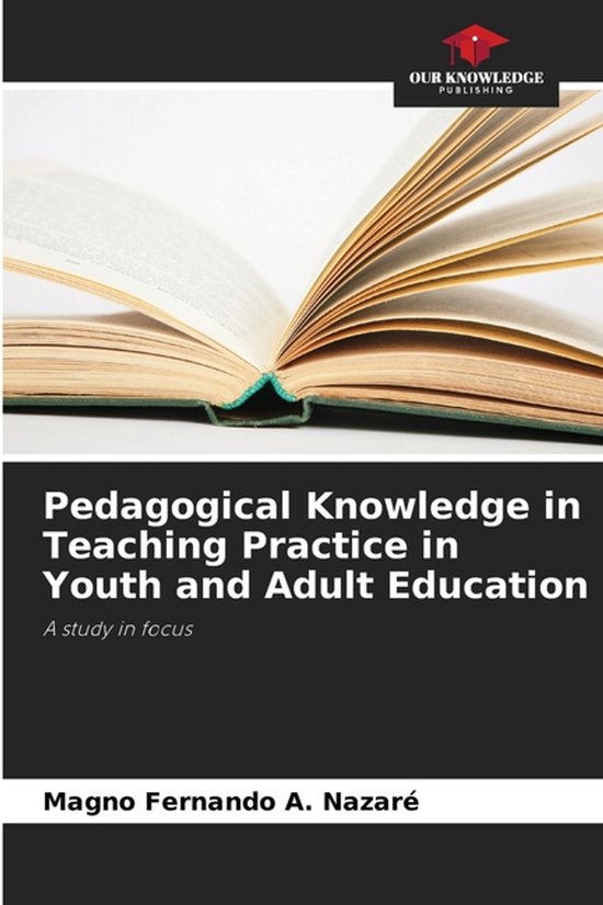 Pedagogical Knowledge in Teaching Practice in Youth and Adult Education ...