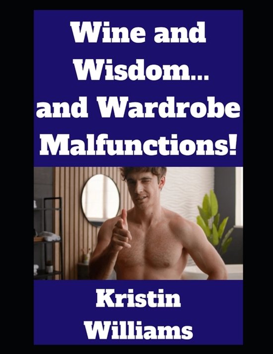 The Nude Living Chronicles- Wine and Wisdom...and Wardrobe Malfunctions!