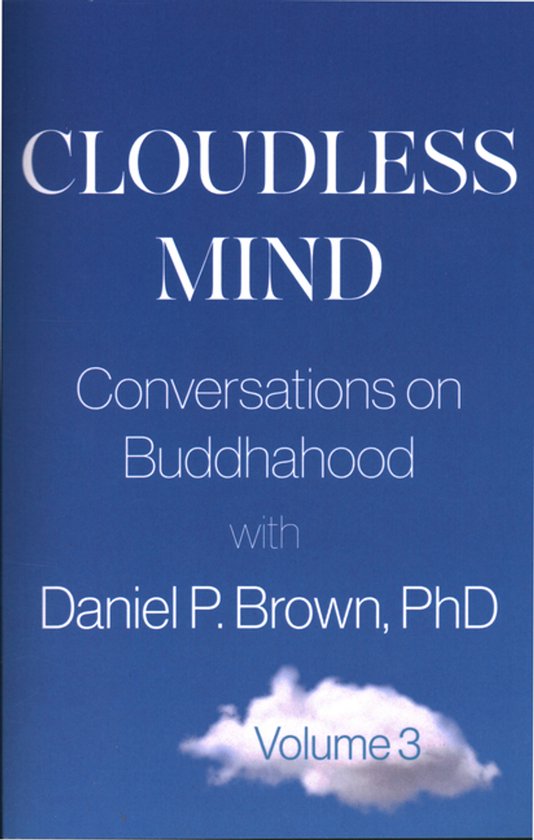 Boek kaft: "Cloudless Mind - Conversations on Buddhahood with Daniel P. Brown, PhD Volume 3" tegen een blauwe lucht met een kleine witte wolk.