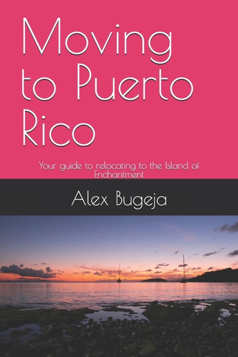 Usa Moving Guides- Moving To Puerto Rico Alex Bugeja