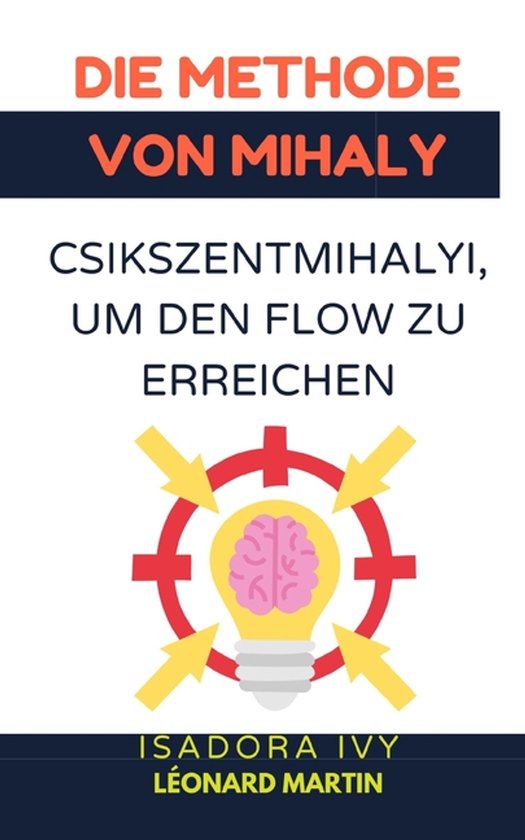 Die Methode von Mihaly Csikszentmihalyi, um den Flow zu erre ... - cover