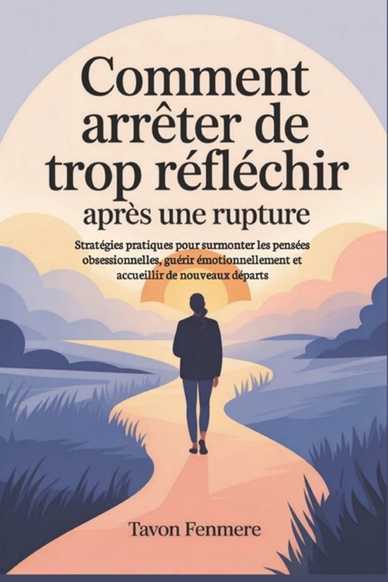 Comment arrêter de trop réfléchir après une rupture - cover