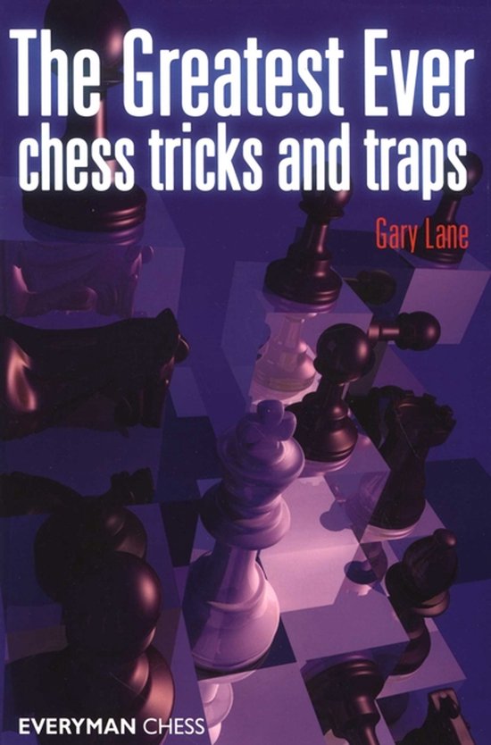 Greatest Ever Chess Tricks & Traps