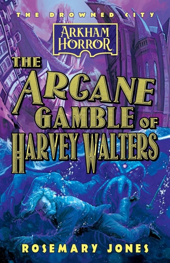 The Drowned City-The Arcane Gamble of Harvey Walters - cover