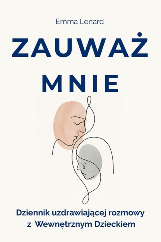 ZAUWAŻ MNIE. Dziennik uzdrawiającej rozmowy z Wewnętrznym ... - cover