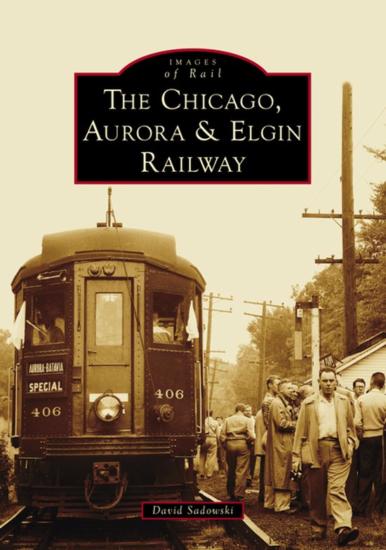 The Chicago, Aurora & Elgin Railway - cover