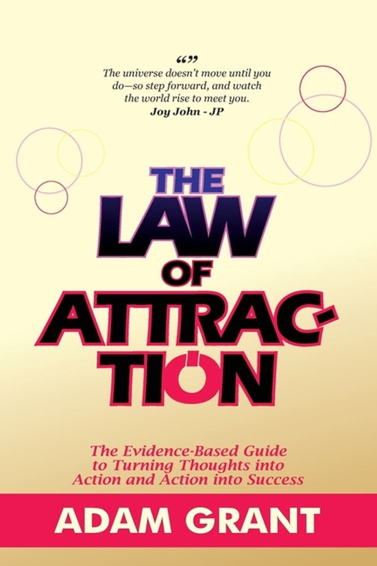 Livre 'The Law of Attraction' par Adam Grant. Titre : La Loi de l'Attraction - Le Guide Basé sur des Preuves pour Transformer les Pensées en Action et l'Action en Succès.