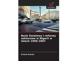 Bank Światowy i reformy sektorowe w Nigerii w latach 1999-2007