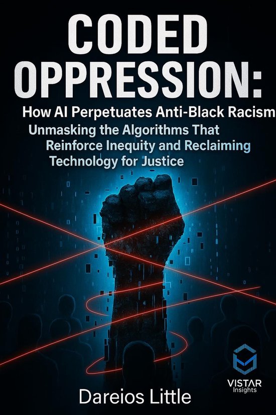 Coded Oppression How AI Perpetuates Anti-Black Racism Unmasking the ...