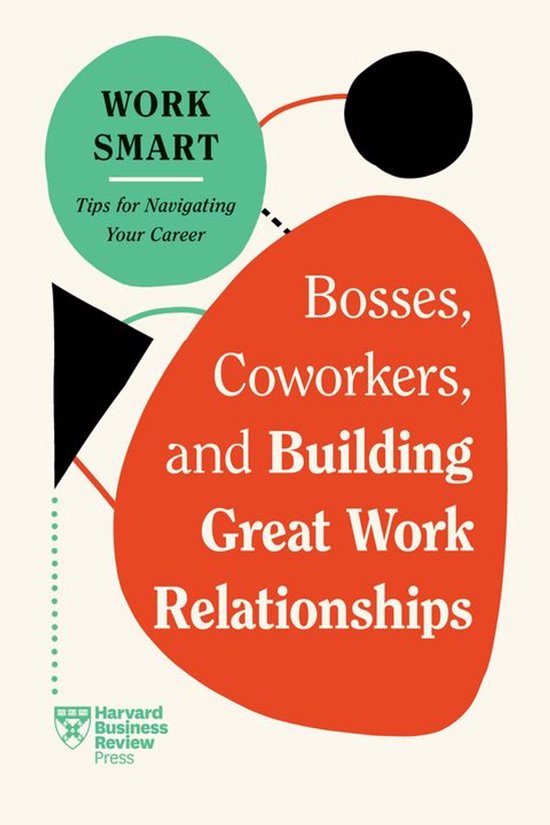 HBR Work Smart Series - Bosses, Coworkers, and Building Grea ... - cover