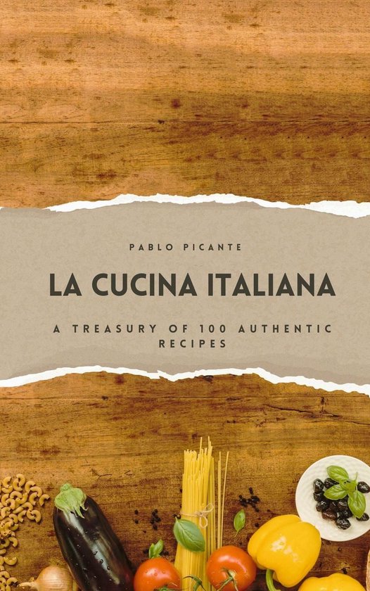 La Cucina Italiana: A Treasury of 100 Authentic Recipes - cover