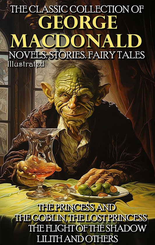 The Classic Collection of George MacDonald. Novels. Stories. ... - cover