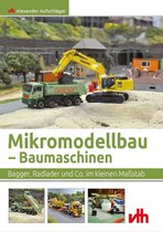 Modellbau - Mikromodellbau - Baumaschinen