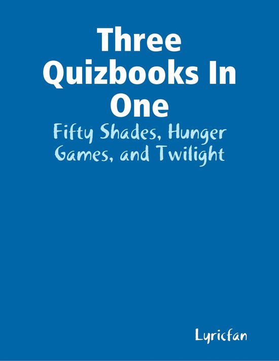 Three Quizbooks In One: Fifty Shades, Hunger Games, and Twil ... - cover