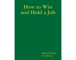 How to Win and Hold a Job