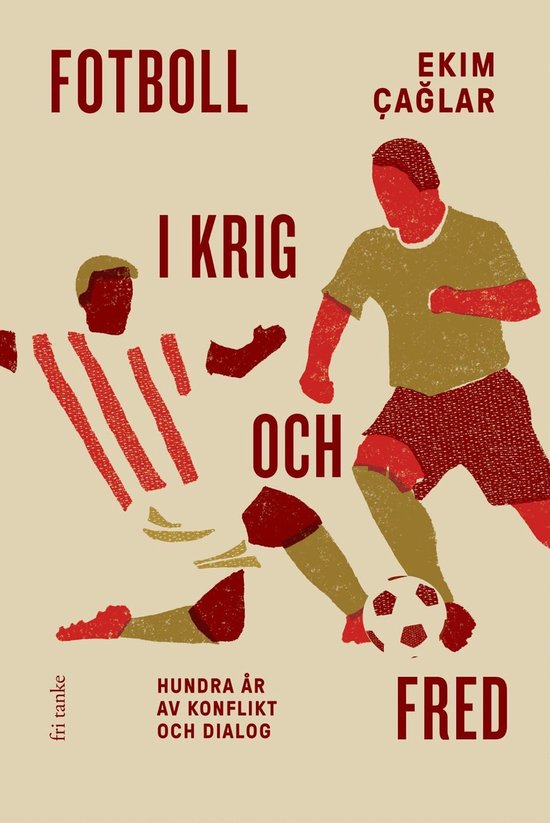Fotboll i krig och fred : Hundra år av konflikt och dialog - cover