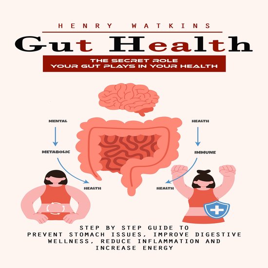 Gut Health: The Secret Role Your Gut Plays in Your Health (S ... - cover