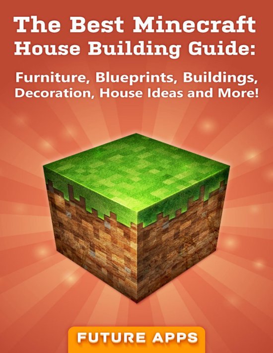 The Best Minecraft House Building Guide: Furniture, Blueprin ... - cover