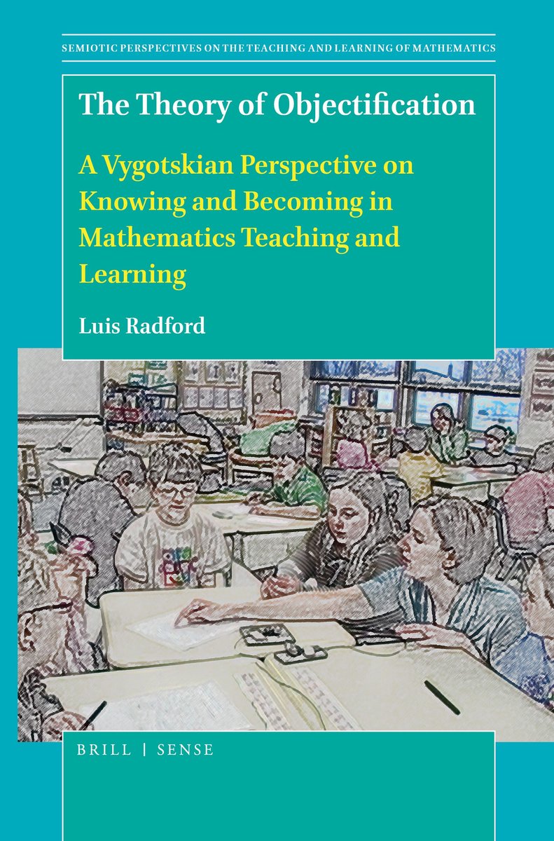Semiotic Perspectives On The Teaching And Learning Of Mathematics4-the Theory Of Objectification van Luis Radford