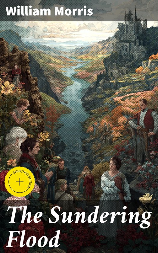 La couverture du livre 'The Sundering Flood' de William Morris (Enriched Edition) présente une illustration d'une vallée fluviale avec des personnages en costume d'époque et un château.