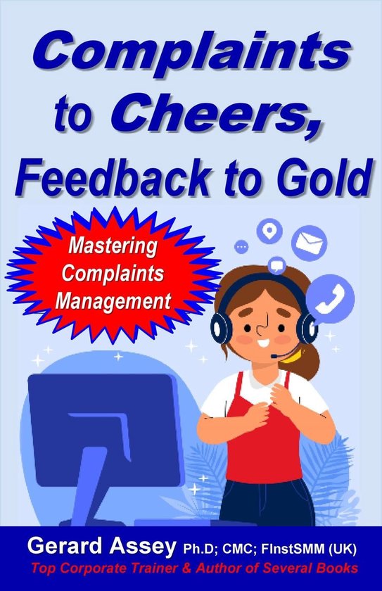 Complaints to Cheers, Feedback to Gold: Mastering Complaints ... - cover