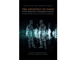 Doors, Gates, & Thresholds 2 - The Architect of Oikos & The Blueprints of Kingdom Culture: Repairing the Breach in the House of God in the Era of Reformation