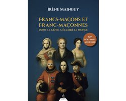 Francs-maçons et franc-maçonnes dont le génie a éclairé le monde - 120 portraits à énigmes