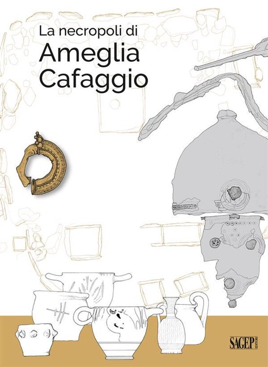 Sagep Archeologia - La necropoli di Ameglia Cafaggio - cover