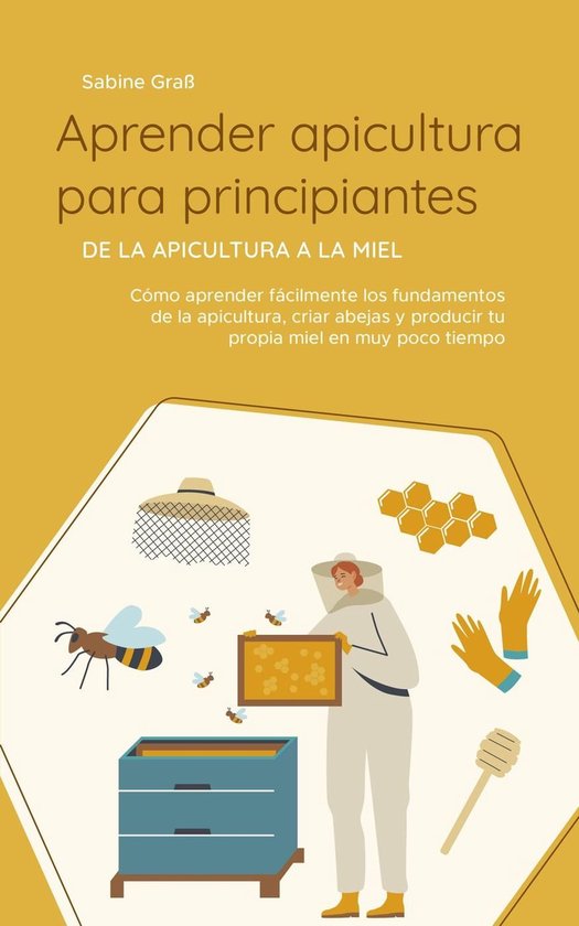Aprender apicultura para principiantes - De la apicultura a  ... - cover
