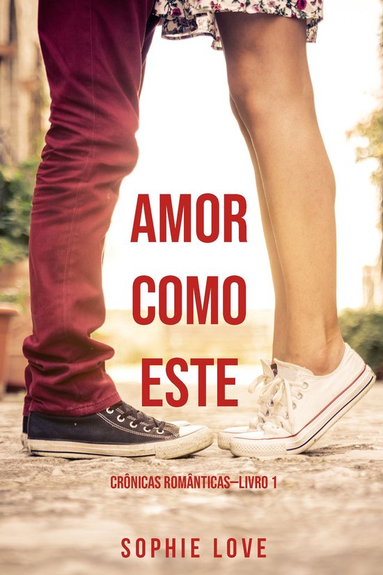 Couverture de livre avec le texte 'AMOR COMO ESTE CRÔNICAS ROMÂNTICAS—LIVRO 1 SOPHIE LOVE'. Deux personnes se tiennent près l'une de l'autre, pieds visibles.