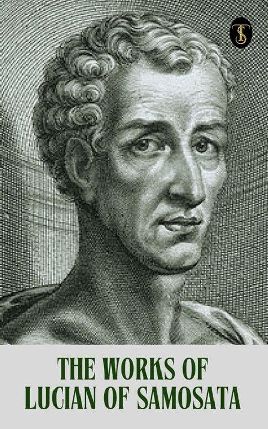 The Works of Lucian of Samosata