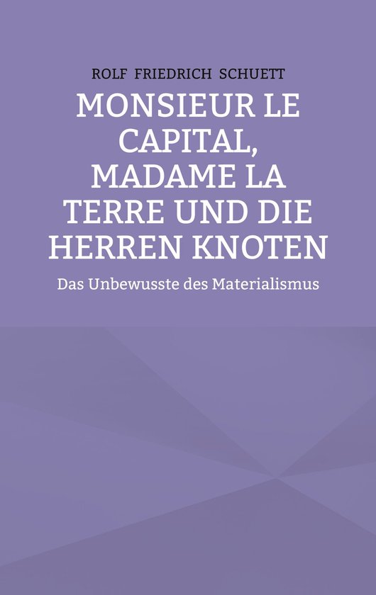 Monsieur le Capital, Madame la Terre und die Herren Knoten - cover