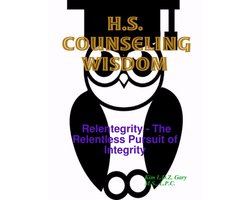 H.S. Counseling Wisdom: Relentegrity - The Relentless Pursuit of Integrity