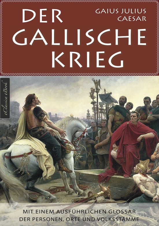 Der Gallische Krieg - Mit einem ausführlichen Glossar der P ... - cover