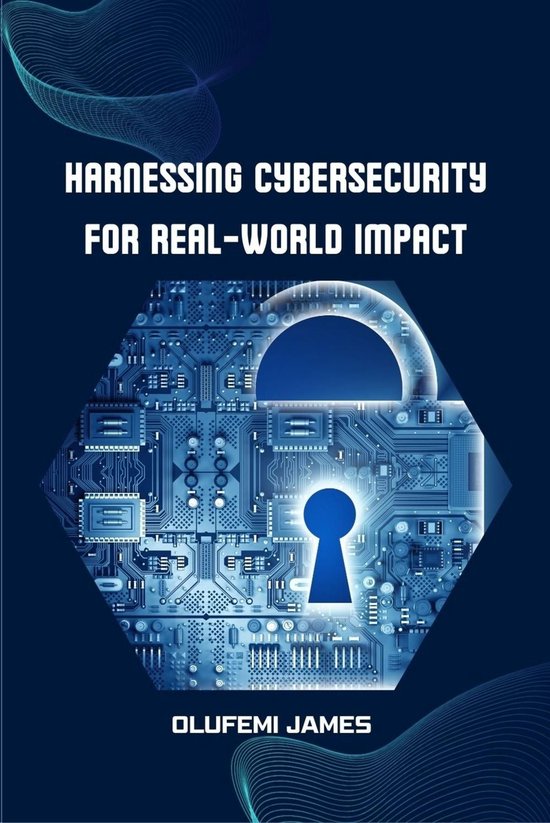 Harnessing Cybersecurity for Real-World Impact - cover