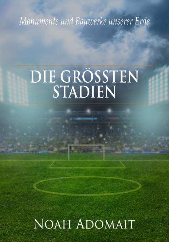 Die größten Stadien der Welt - cover