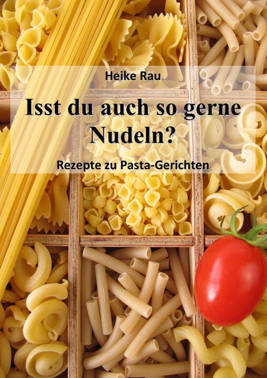Isst du auch so gerne Nudeln? - Rezepte zu Pasta-Gerichten - cover