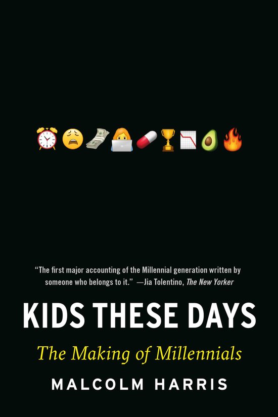 Livre "KIDS THESE DAYS: The Making of Millennials" par Malcolm Harris. Avec des emojis en haut, dont un réveil, un visage qui pleure, de l'argent, une pilule, un trophée, un avocat et du feu.