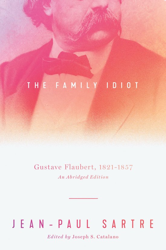 Boek "The Family Idiot" van Jean-Paul Sartre, met een gekleurde portretfoto van Gustave Flaubert.