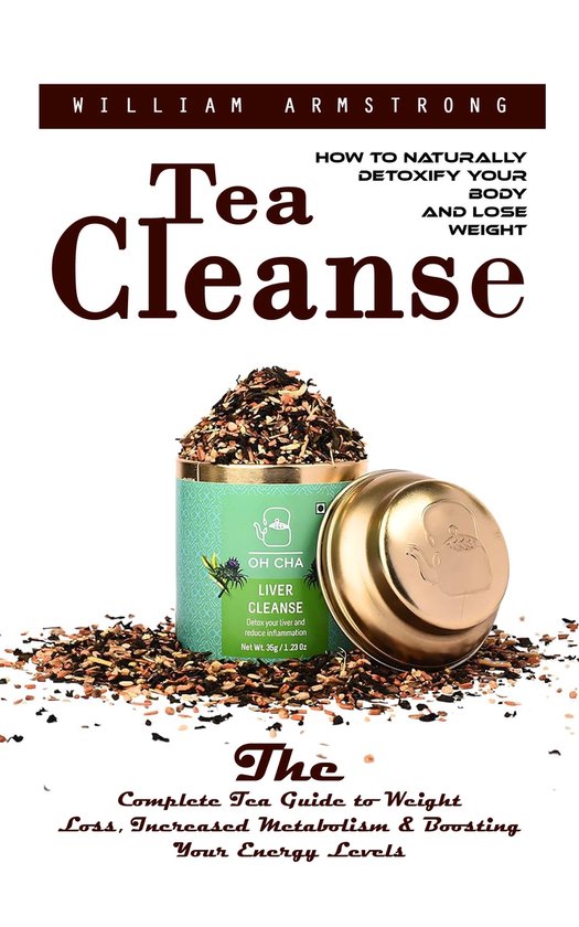 Tea Cleanse: How to Naturally Detoxify Your Body and Lose We ... - cover